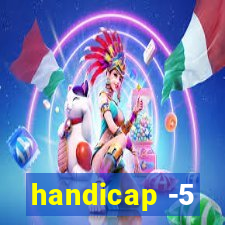 handicap -5