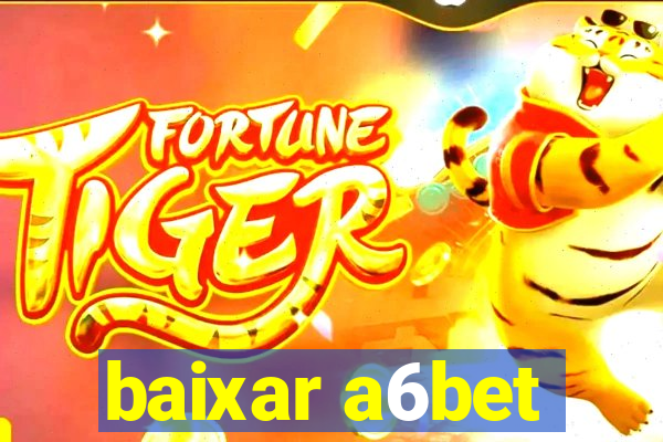 baixar a6bet