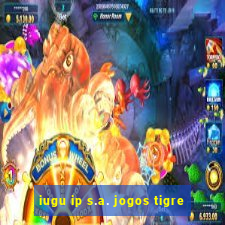 iugu ip s.a. jogos tigre