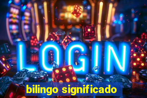 bilingo significado