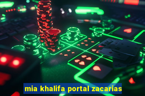 mia khalifa portal zacarias