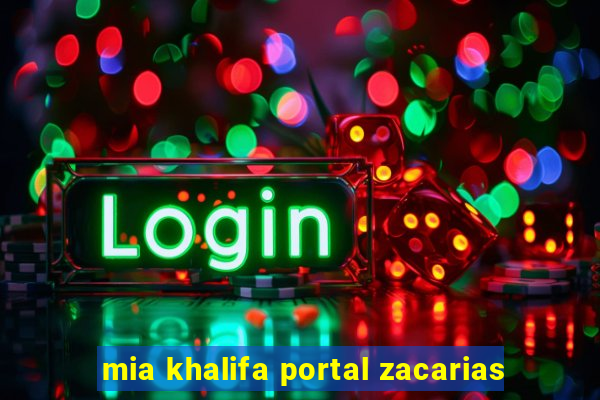 mia khalifa portal zacarias