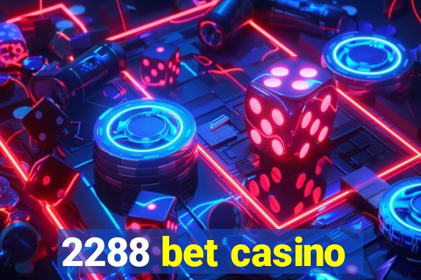 2288 bet casino