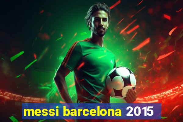 messi barcelona 2015