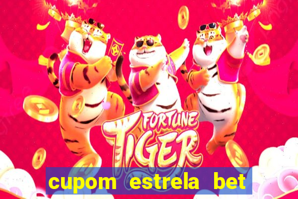 cupom estrela bet primeiro deposito