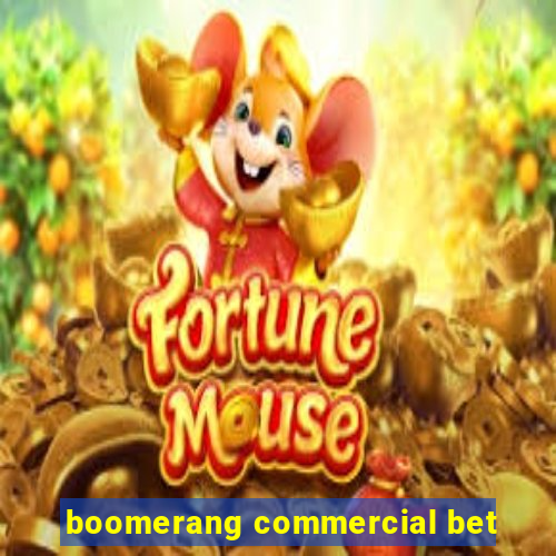 boomerang commercial bet