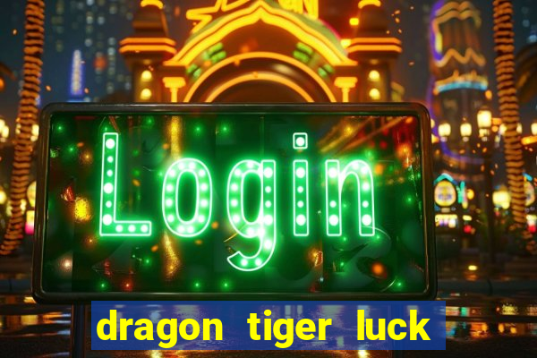 dragon tiger luck demo dinheiro infinito