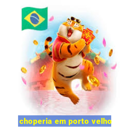 choperia em porto velho