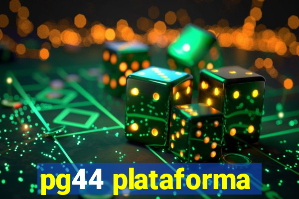 pg44 plataforma