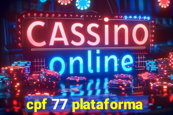 cpf 77 plataforma