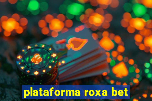 plataforma roxa bet