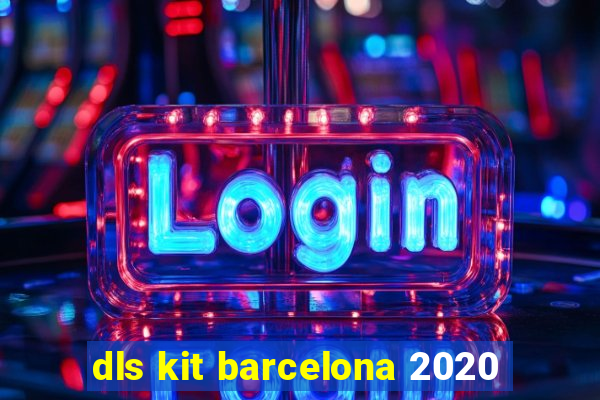 dls kit barcelona 2020