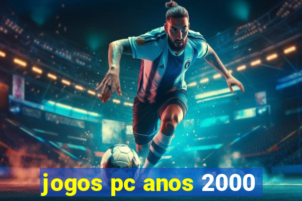 jogos pc anos 2000