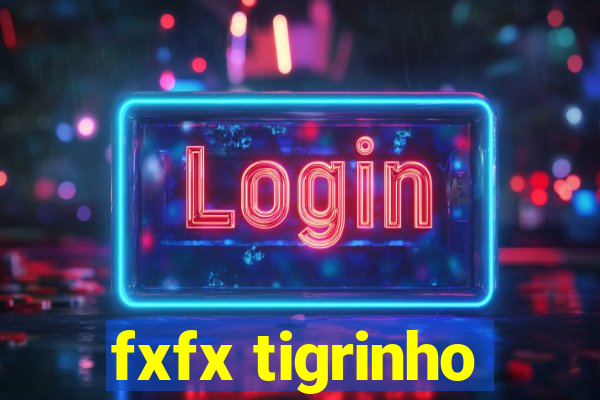 fxfx tigrinho