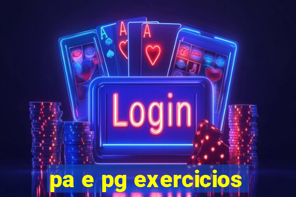 pa e pg exercicios