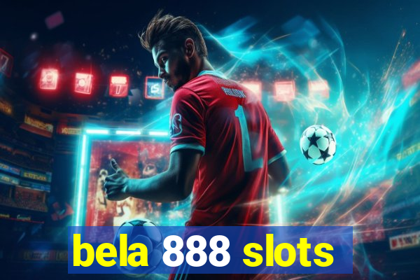 bela 888 slots