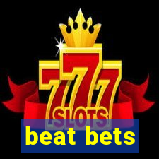 beat bets