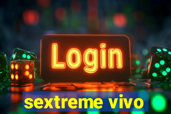 sextreme vivo