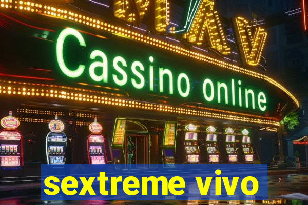 sextreme vivo