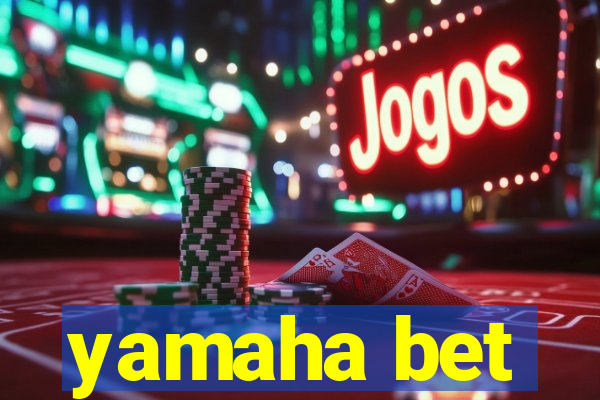 yamaha bet