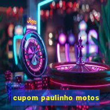 cupom paulinho motos