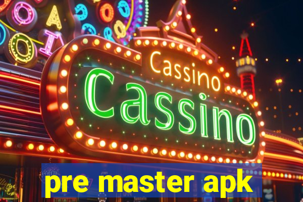 pre master apk