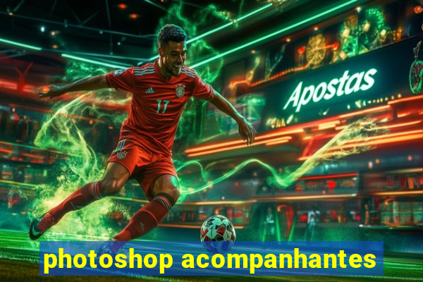 photoshop acompanhantes