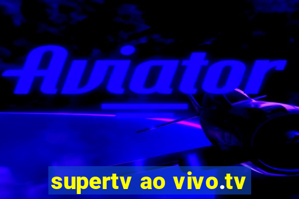 supertv ao vivo.tv