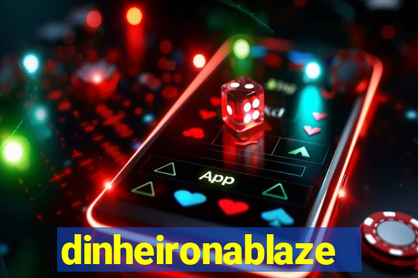 dinheironablaze