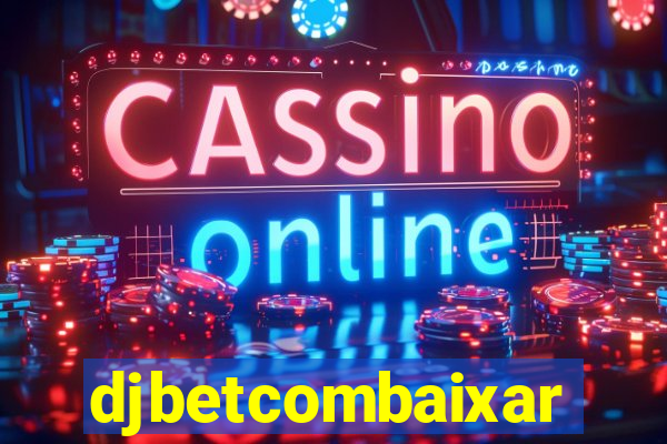 djbetcombaixar