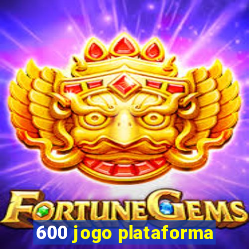 600 jogo plataforma