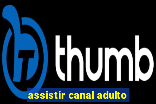 assistir canal adulto