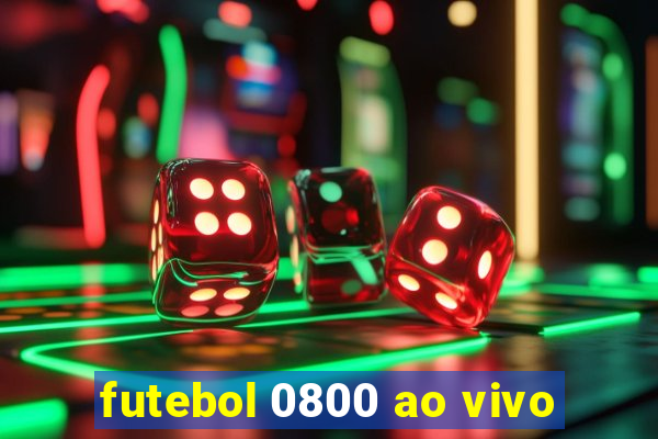 futebol 0800 ao vivo