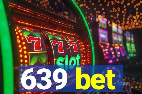 639 bet