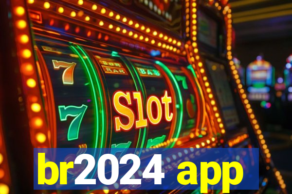 br2024 app