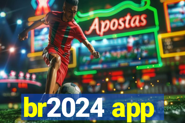 br2024 app