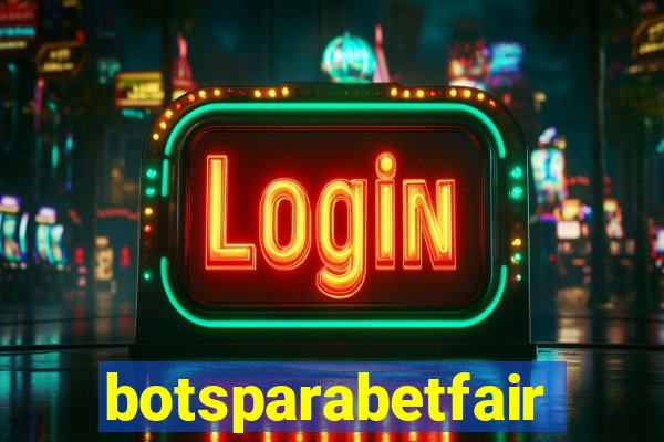 botsparabetfair