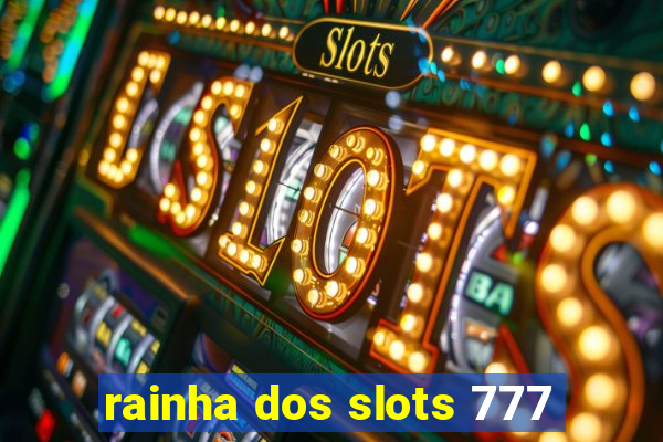 rainha dos slots 777