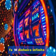 fs 18 dinheiro infinito