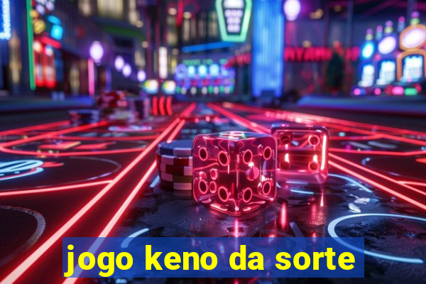 jogo keno da sorte