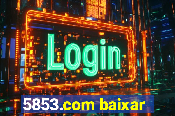 5853.com baixar