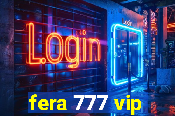 fera 777 vip