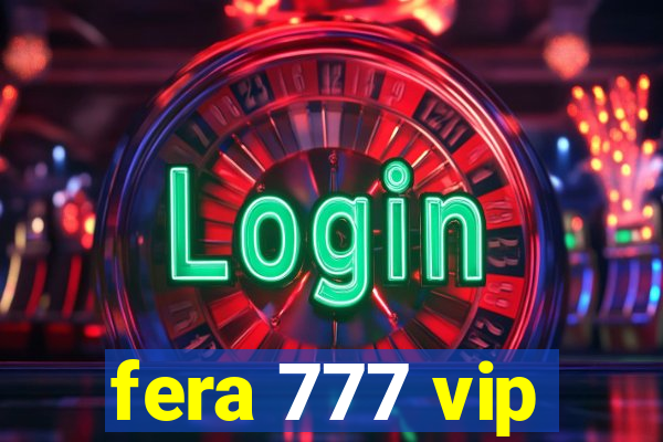 fera 777 vip