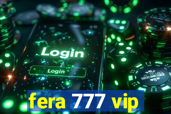 fera 777 vip