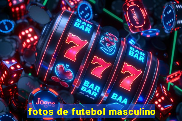 fotos de futebol masculino