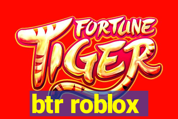 btr roblox