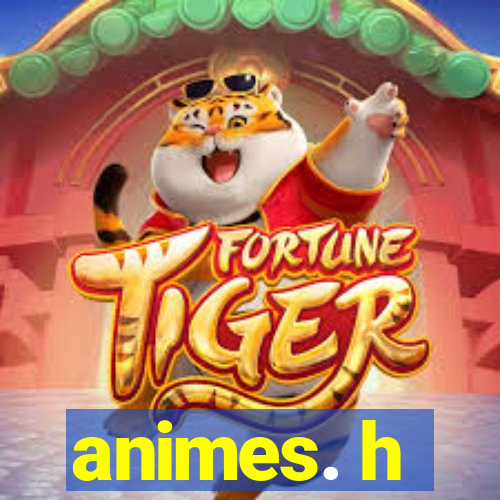 animes. h