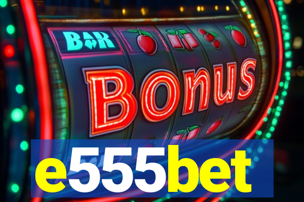 e555bet