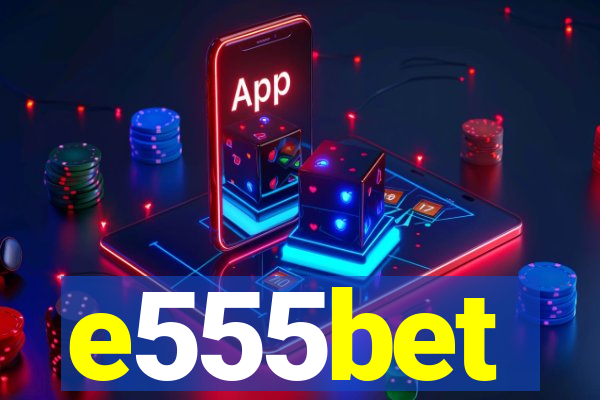 e555bet