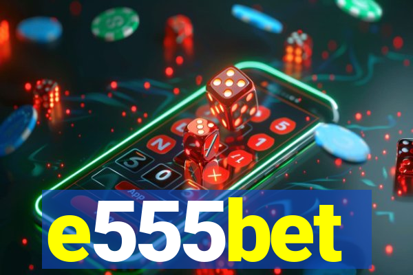 e555bet